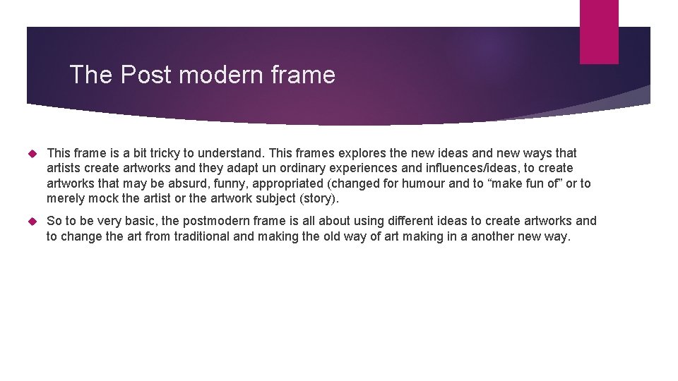 The Post modern frame This frame is a bit tricky to understand. This frames