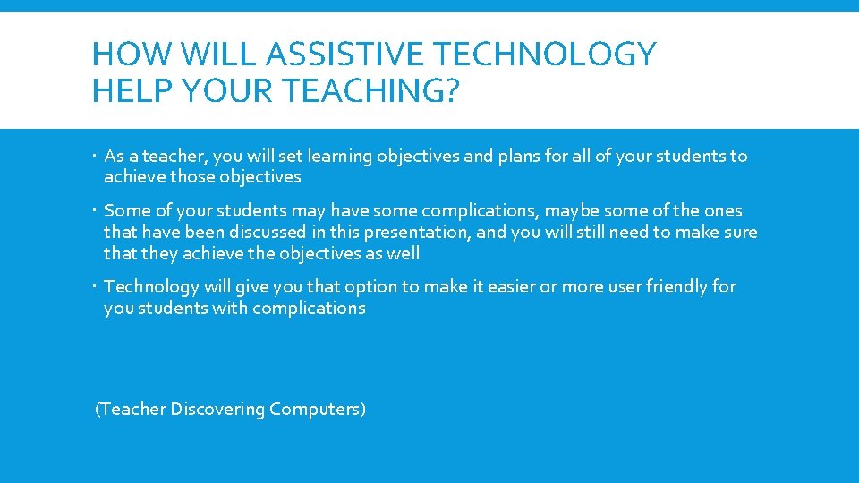 HOW WILL ASSISTIVE TECHNOLOGY HELP YOUR TEACHING? As a teacher, you will set learning