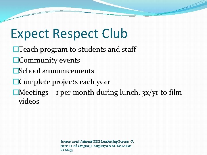 Expect Respect Club �Teach program to students and staff �Community events �School announcements �Complete