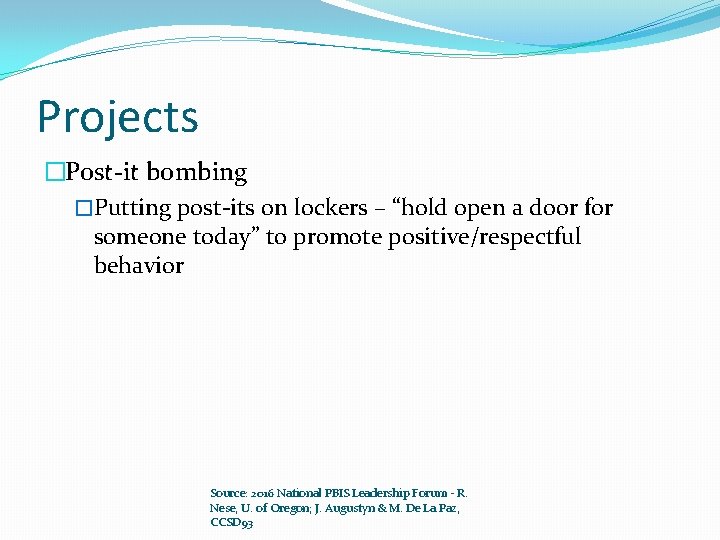 Projects �Post-it bombing �Putting post-its on lockers – “hold open a door for someone