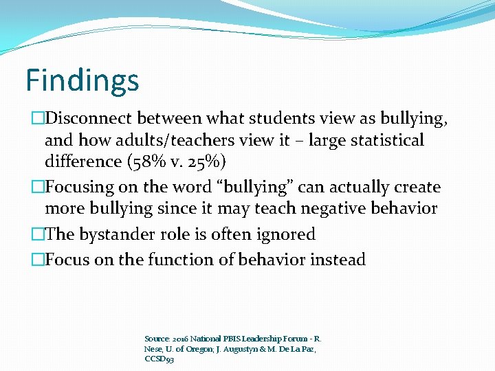 Findings �Disconnect between what students view as bullying, and how adults/teachers view it –