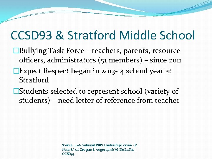 CCSD 93 & Stratford Middle School �Bullying Task Force – teachers, parents, resource officers,