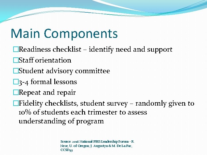 Main Components �Readiness checklist – identify need and support �Staff orientation �Student advisory committee