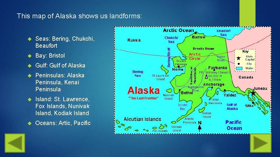 This map of Alaska shows us landforms: Seas: Bering, Chukchi, Beaufort Bay: Bristol Gulf: