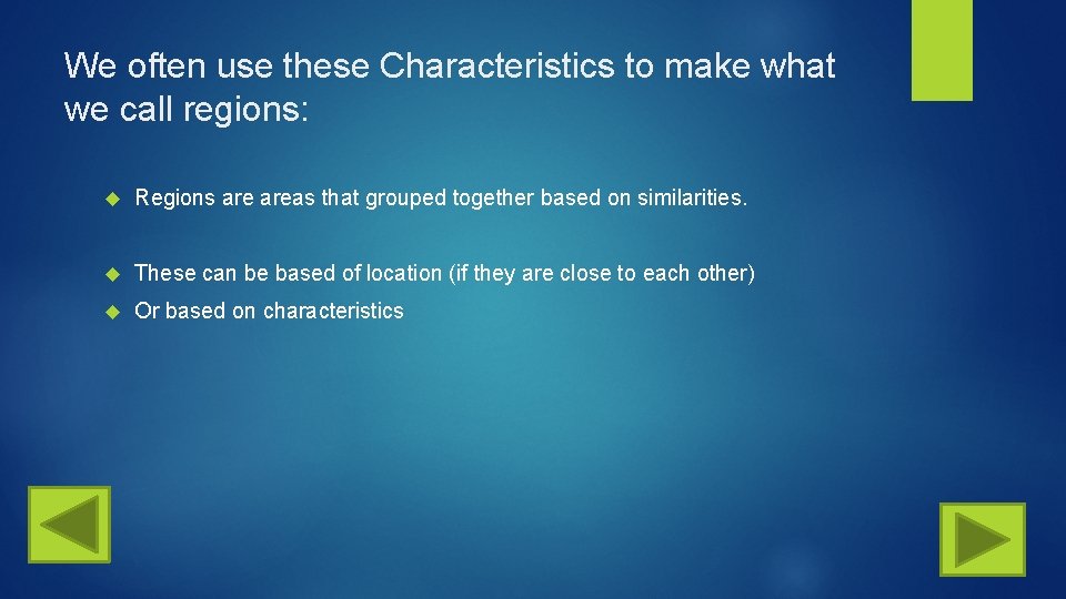 We often use these Characteristics to make what we call regions: Regions areas that