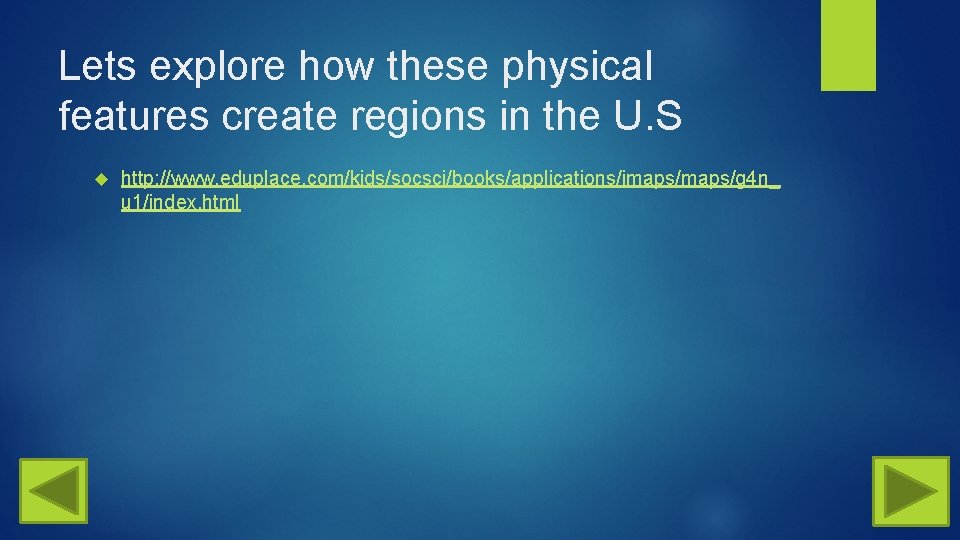 Lets explore how these physical features create regions in the U. S http: //www.
