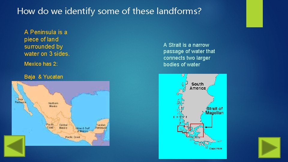 How do we identify some of these landforms? A Peninsula is a piece of