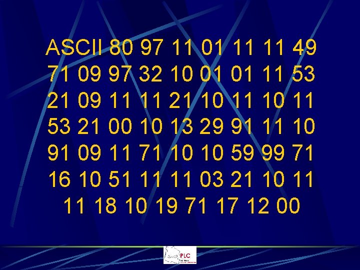 ASCII 80 97 11 01 11 11 49 71 09 97 32 10 01