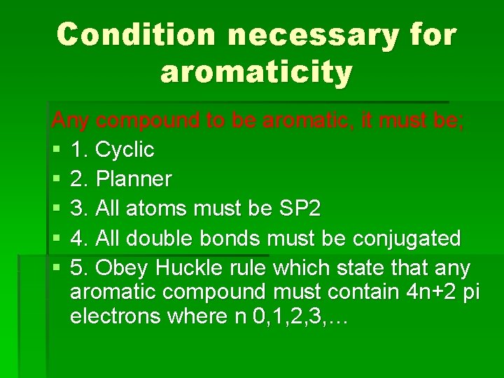 Condition necessary for aromaticity Any compound to be aromatic, it must be; § 1. Condition necessary for aromaticity Any compound to be aromatic, it must be; § 1.