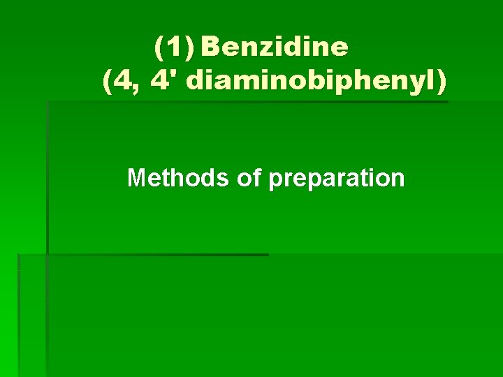 (1) Benzidine (4, 4' diaminobiphenyl) Methods of preparation 