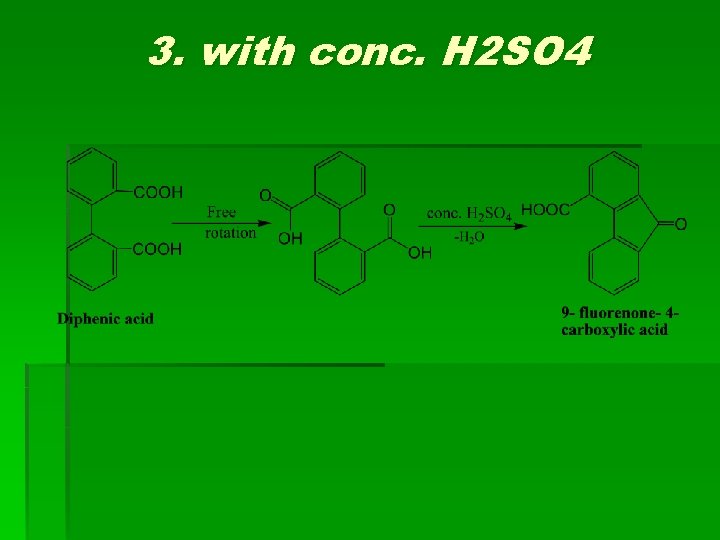 3. with conc. H 2 SO 4 