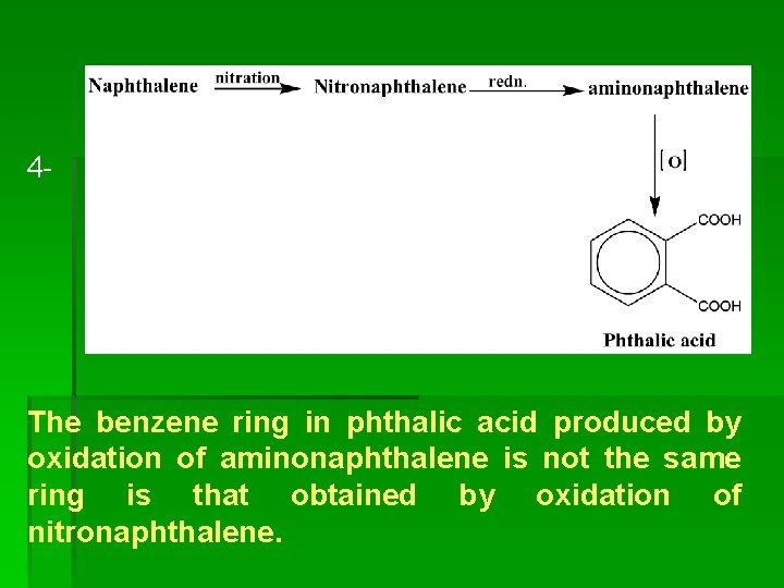 4 - The benzene ring in phthalic acid produced by oxidation of aminonaphthalene is