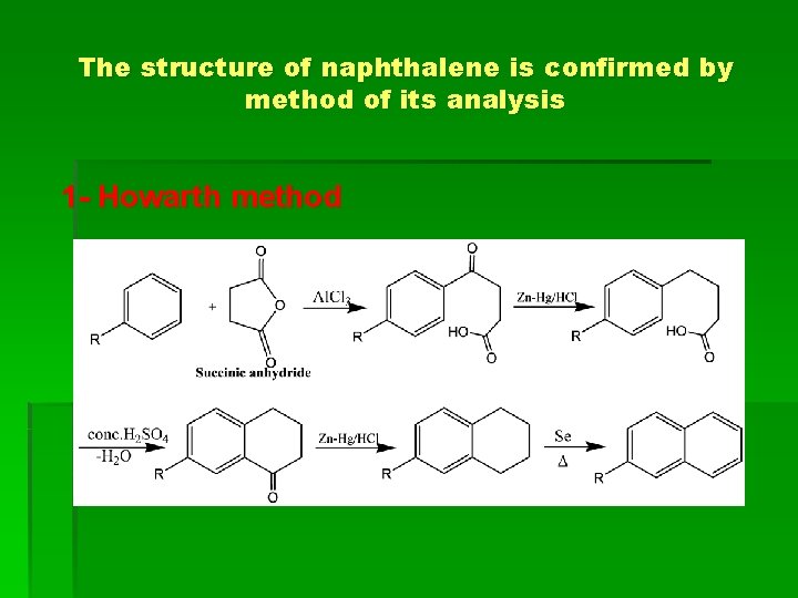 The structure of naphthalene is confirmed by method of its analysis 1 - Howarth The structure of naphthalene is confirmed by method of its analysis 1 - Howarth