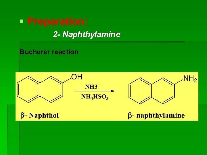 § Preparation: 2 - Naphthylamine Bucherer reaction 