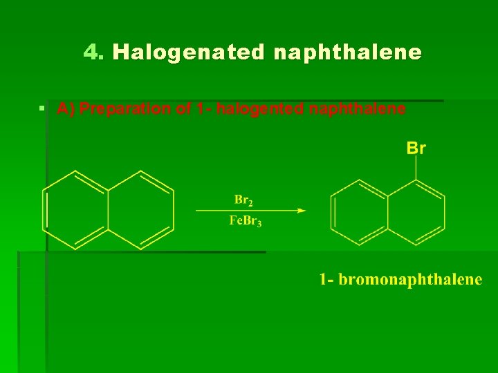 4. Halogenated naphthalene § A) Preparation of 1 - halogented naphthalene 4. Halogenated naphthalene § A) Preparation of 1 - halogented naphthalene