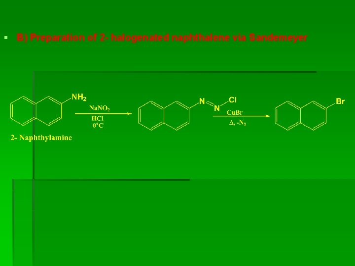 § B) Preparation of 2 - halogenated naphthalene via Sandemeyer § B) Preparation of 2 - halogenated naphthalene via Sandemeyer