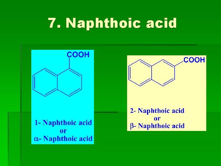 7. Naphthoic acid 7. Naphthoic acid