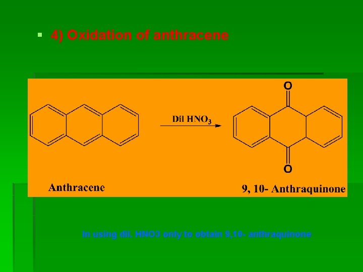 § 4) Oxidation of anthracene In using dil. HNO 3 only to obtain 9, § 4) Oxidation of anthracene In using dil. HNO 3 only to obtain 9,