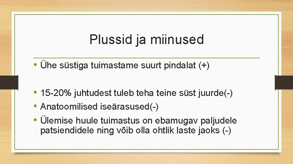 Plussid ja miinused • Ühe süstiga tuimastame suurt pindalat (+) • 15 -20% juhtudest