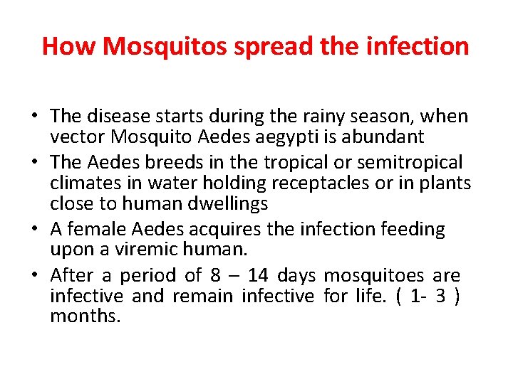 How Mosquitos spread the infection • The disease starts during the rainy season, when