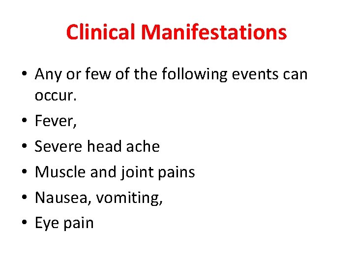 Clinical Manifestations • Any or few of the following events can occur. • Fever,