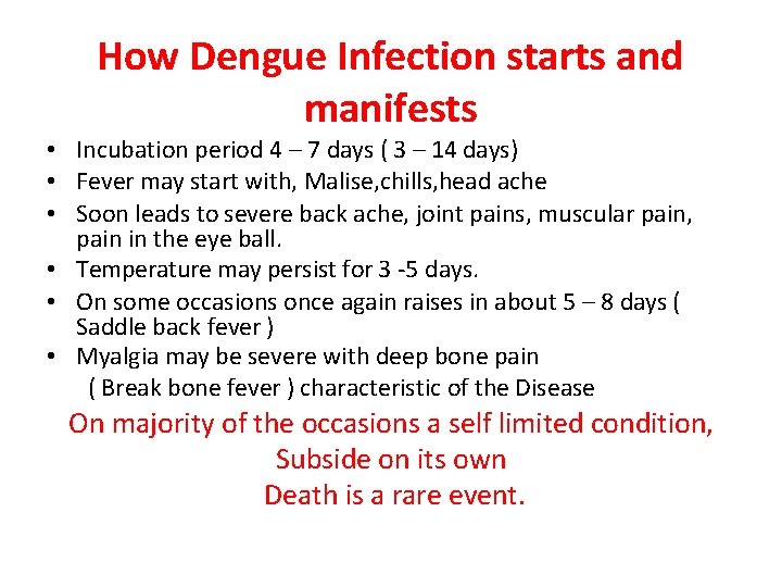 How Dengue Infection starts and manifests • Incubation period 4 – 7 days (