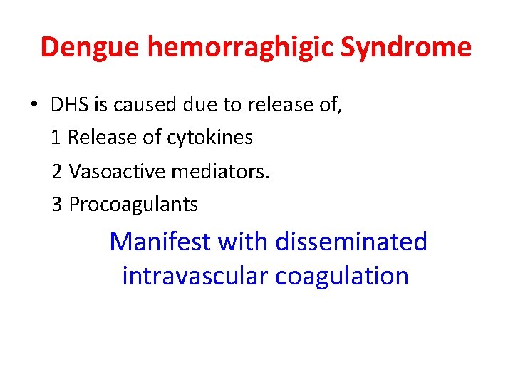 Dengue hemorraghigic Syndrome • DHS is caused due to release of, 1 Release of