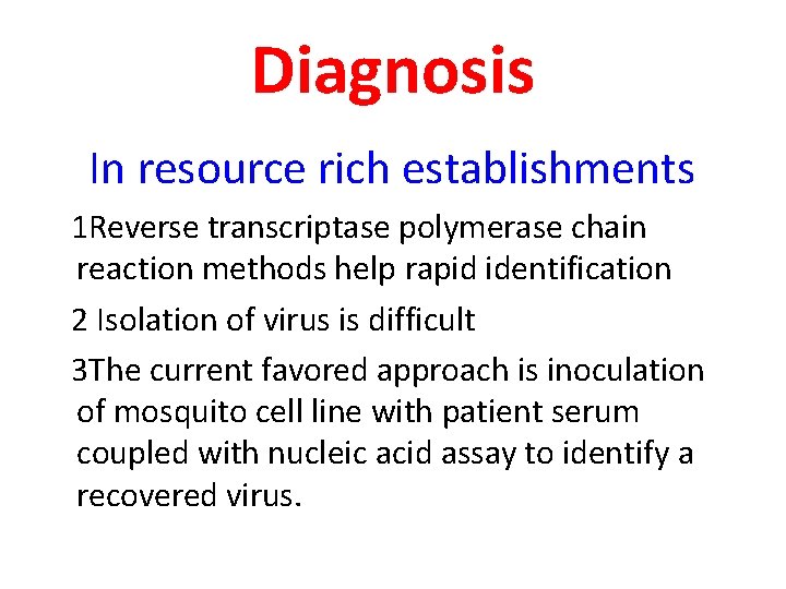 Diagnosis In resource rich establishments 1 Reverse transcriptase polymerase chain reaction methods help rapid