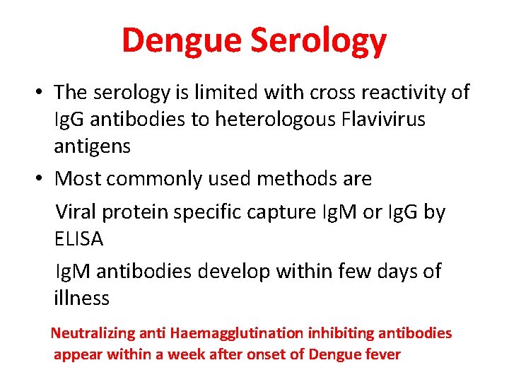 Dengue Serology • The serology is limited with cross reactivity of Ig. G antibodies