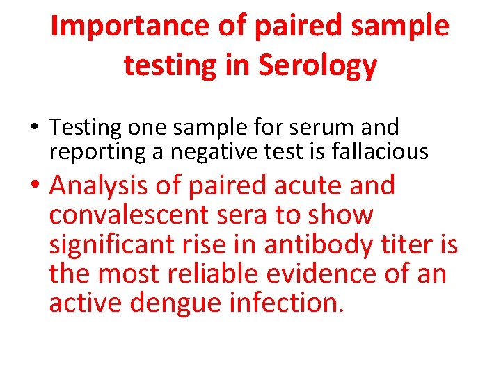 Importance of paired sample testing in Serology • Testing one sample for serum and
