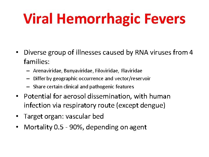 Viral Hemorrhagic Fevers • Diverse group of illnesses caused by RNA viruses from 4