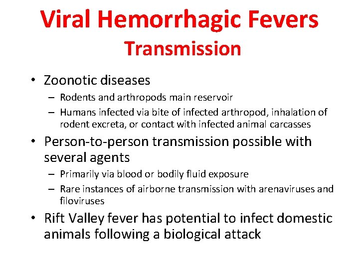 Viral Hemorrhagic Fevers Transmission • Zoonotic diseases – Rodents and arthropods main reservoir –