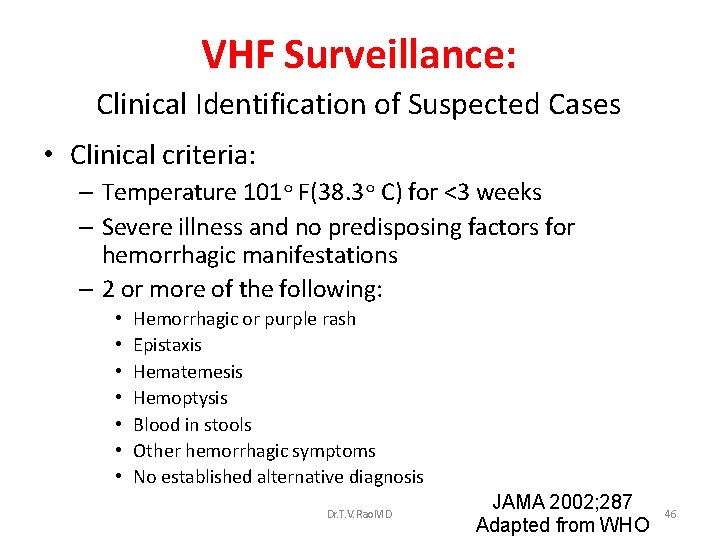 VHF Surveillance: Clinical Identification of Suspected Cases • Clinical criteria: – Temperature 101 F(38.