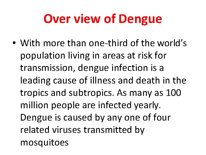 Over view of Dengue • With more than one-third of the world’s population living