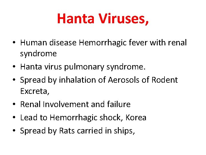Hanta Viruses, • Human disease Hemorrhagic fever with renal syndrome • Hanta virus pulmonary