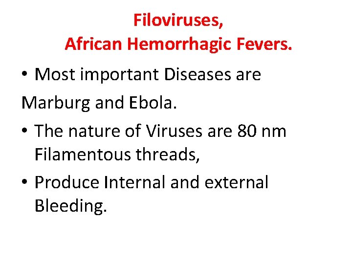 Filoviruses, African Hemorrhagic Fevers. • Most important Diseases are Marburg and Ebola. • The