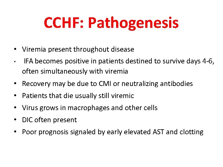 CCHF: Pathogenesis • Viremia present throughout disease • IFA becomes positive in patients destined