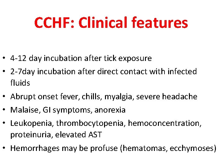 CCHF: Clinical features • 4 -12 day incubation after tick exposure • 2 -7