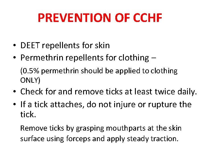 PREVENTION OF CCHF • DEET repellents for skin • Permethrin repellents for clothing –