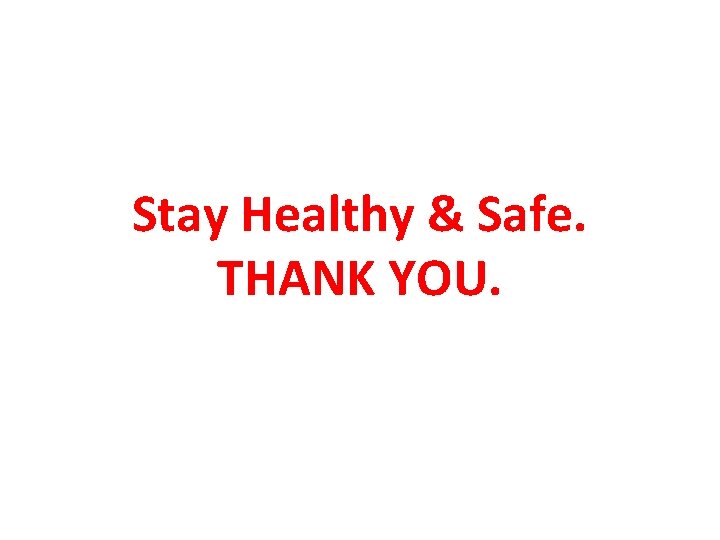 Stay Healthy & Safe. THANK YOU. 