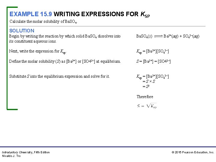 EXAMPLE 15. 9 WRITING EXPRESSIONS FOR KSP Calculate the molar solubility of Ba. SO