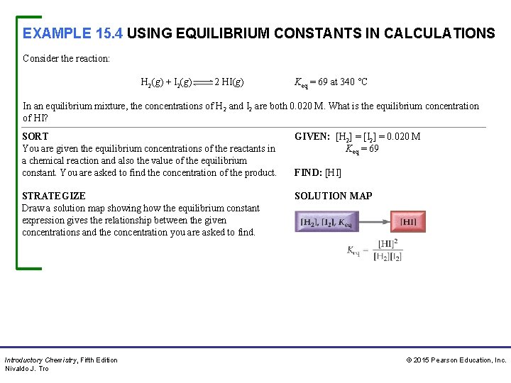 EXAMPLE 15. 4 USING EQUILIBRIUM CONSTANTS IN CALCULATIONS Consider the reaction: H 2(g) +
