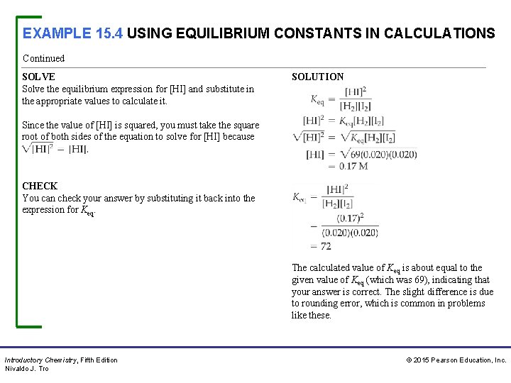 EXAMPLE 15. 4 USING EQUILIBRIUM CONSTANTS IN CALCULATIONS Continued SOLVE Solve the equilibrium expression