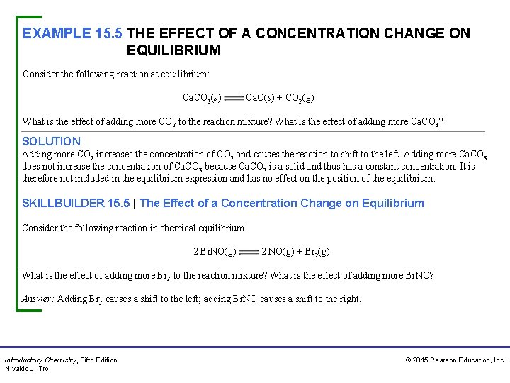 EXAMPLE 15. 5 THE EFFECT OF A CONCENTRATION CHANGE ON EQUILIBRIUM Consider the following