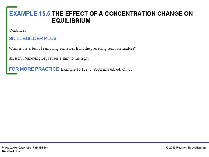 EXAMPLE 15. 5 THE EFFECT OF A CONCENTRATION CHANGE ON EQUILIBRIUM Continued SKILLBUILDER PLUS