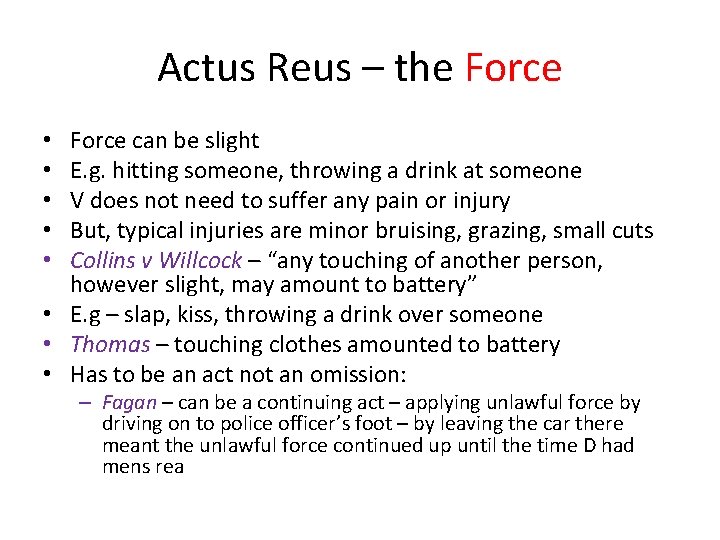 Actus Reus – the Force can be slight E. g. hitting someone, throwing a
