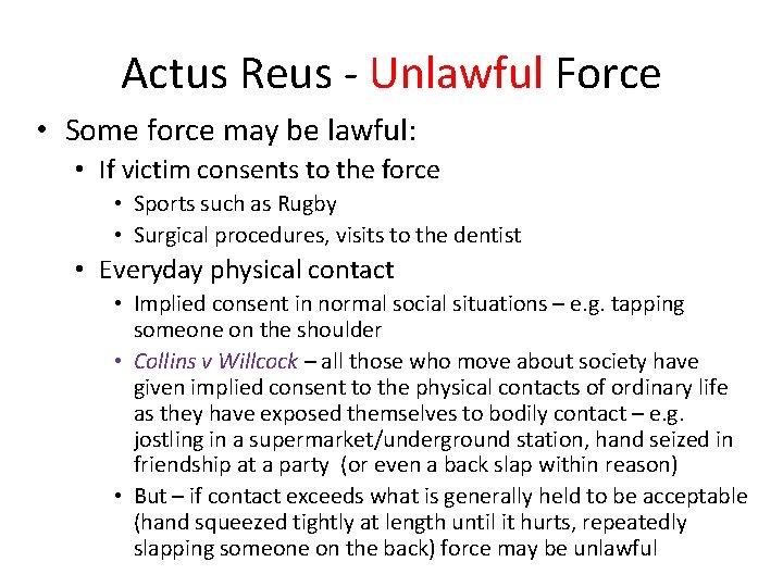 Actus Reus - Unlawful Force • Some force may be lawful: • If victim