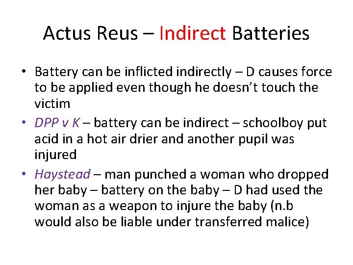 Actus Reus – Indirect Batteries • Battery can be inflicted indirectly – D causes