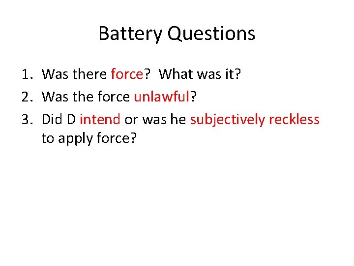 Battery Questions 1. Was there force? What was it? 2. Was the force unlawful?