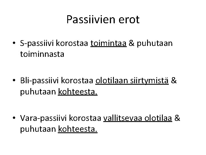 Passiivien erot • S-passiivi korostaa toimintaa & puhutaan toiminnasta • Bli-passiivi korostaa olotilaan siirtymistä